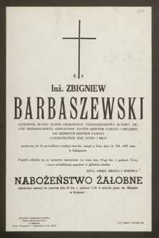 Ś.p. Inż. Zbigniew Barbaszewski kierownik rejonu Budów Krakowskie Przedsiębiorstwa Budowy Pieców Przemysłowych [...] zasnął w Panu dnia 16 VII 1967 roku [...]