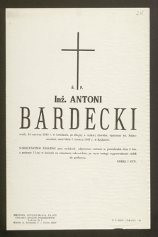 Ś.p. Inż,. Antoni Bardecki urodz. 10 czerwca 1880 r. w Leśnikach [...] zmarł dnia 1 czerwca 1967 r. w Krakowie [...]