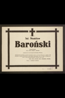 Ś.p. Inż. Stanisław Baroński [...] zmarł nagle dnia 22 kwietnia 1982 roku [...]