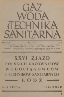 Gaz, Woda i Technika Sanitarna : miesięcznik, organ Polskiego Zrzeszenia Gazowników, Wodociągowców i Techników Sanitarnych. R.23, 1949, nr 5 + dod.