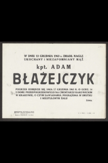 W dniu 13 grudnia 1963 r. zmarł nagle ukochany i niezapomniany mąż kpt. Adam Błażejczyk [...]