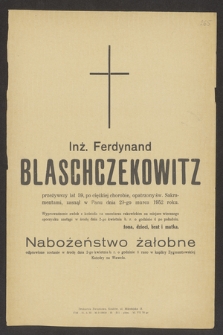 Inż. Ferdynand Blaschczekowitz [...], zasnął w Panu dnia 29-go marca 1952 roku [...]