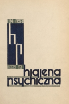 Higiena Psychiczna : organ Polskiej Ligi Higieny Psychicznej oraz Zakładów Poznańskiego Samorządu Wojewódzkiego. 1936, nr 1-3