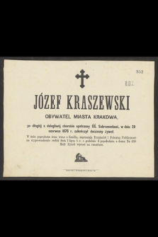 Józef Kraszewski Obywatel miasta Krakowa, [...] w dniu 29 czerwca 1876 r. zakończył doczesny żywot [...]