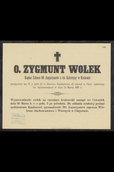 O. Zygmunt Wołek kapłan [...] przeżywszy lat 71, [...], zasnął w Panu, [...] w dniu 24 Marca 1891 r.
