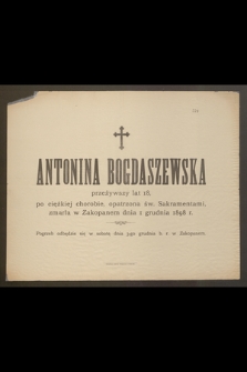 Antonina Bogdaszewska przeżywszy lat 18 [...] zmarła w Zakopanem dnia 1 grudnia 1898 r. [...]
