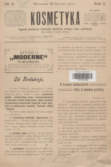 Kosmetyka : tygodnik poświęcony racjonalnej kosmetyce, estetyce ciała i perfumerji. R.2, 1907, nr 2