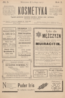 Kosmetyka : tygodnik poświęcony racjonalnej kosmetyce, estetyce ciała i perfumerji. R.2, 1907, nr 5