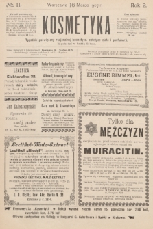 Kosmetyka : tygodnik poświęcony racjonalnej kosmetyce, estetyce ciała i perfumerji. R.2, 1907, nr 11