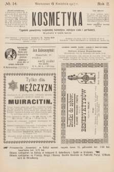Kosmetyka : tygodnik poświęcony racjonalnej kosmetyce, estetyce ciała i perfumerji. R.2, 1907, nr 14