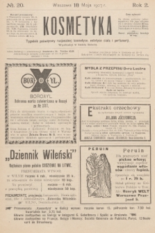 Kosmetyka : tygodnik poświęcony racjonalnej kosmetyce, estetyce ciała i perfumerji. R.2, 1907, nr 20