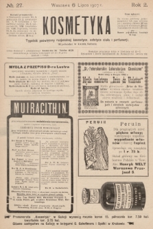 Kosmetyka : tygodnik poświęcony racjonalnej kosmetyce, estetyce ciała i perfumerji. R.2, 1907, nr 27