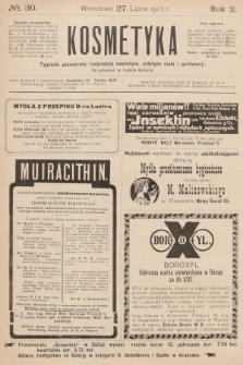 Kosmetyka : tygodnik poświęcony racjonalnej kosmetyce, estetyce ciała i perfumerji. R.2, 1907, nr 30