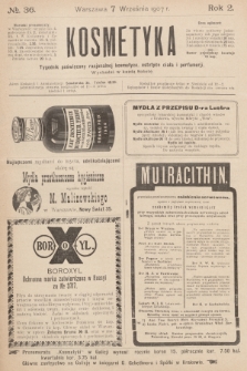 Kosmetyka : tygodnik poświęcony racjonalnej kosmetyce, estetyce ciała i perfumerji. R.2, 1907, nr 36