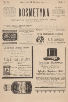 Kosmetyka : tygodnik poświęcony racjonalnej kosmetyce, estetyce ciała i perfumerji. R.2, 1907, nr 51