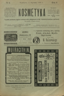 Kosmetyka : tygodnik poświęcony racjonalnej kosmetyce, estetyce ciała i perfumerji. R.3, 1908, nr 2