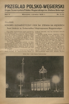 Przegląd Polsko-Węgierski : organ Towarzystwa Polsko-Węgierskiego im. Stefana Batorego. R.3, 1938, nr 2 (7)