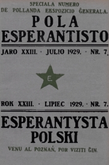 Pola Esperantisto : monata revuo de esperantista movado en Polujo kaj eksterlande = Esperantysta Polski : miesięczny przegląd ruchu esperanckiego w Polsce i zagranicą. J.23, 1929, nr 7 + wkładka