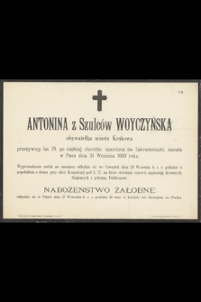 Antonina z Szulców Woyczyńska obywatelka miasta Krakowa przeżywszy lat 79, [...], zasnęła w Panu dnia 24 Września 1889 roku