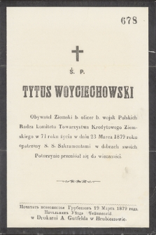 Ś. P. Tytus Woyciechowski Obywatel Ziemski [...] w 71 roku życia w dniu 23 Marca 1879 roku [...] w dobrach swoich w Poturzynie przeniósł się do wieczności