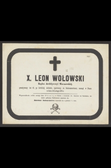 X. Leon Wołowski Kapłan Archidyecezyi Warszawskiej, przeżywszy lat 67. [...], zasnął w Panu w dniu 10 lutego 1875 r.