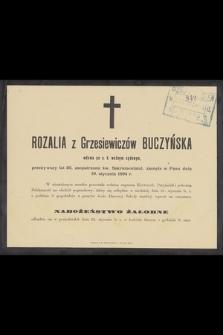 Rozalia z Grzesiewiczów Buczyńska wdowa po c. k. woźnym sądowym, przeżywszy lat 30 [...] zasnęła w Panu dnia 19. stycznia 1894 r. [...]