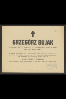 Grzegórz Bujak przeżywszy lat 72 [...] zasnął w Panu dnia 2-go Marca1890 r. [...]