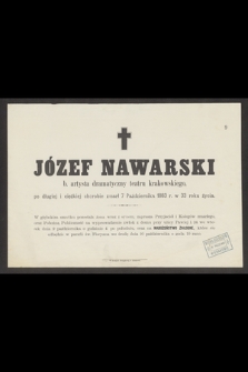 Józef Nawarski b. artysta dramatyczny teatru krakowskiego [...] zmarł dnia 7 Października 1883 r. w 33 roku życia