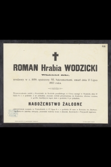Roman Hrabia Wodzicki Właściciel dóbr, urodzony w r. 1839, [...], zmarł dnia 13 Lipca 1893 roku