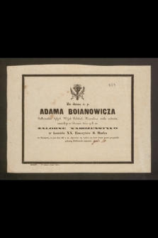 Za duszę ś. p. Adama Boianowicza Pułkownika byłych Wojsk Polskich [...] zmarłego w Dreźnie dnia 19 b. m. żałobne nabożeństwo [...] dnia 23 b. m. odprawiać się będzie [...]