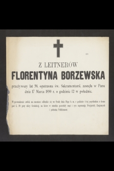 Z Leitnerów Florentyna Borzewska przeżywszy lat 58 [...] zasnęła w Panu dnia 17 Marca 1890 r. […]
