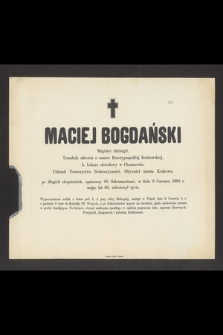 Maciej Bogdański Magister chirurgii, Urzędnik zdrowia z czasów Rzeczypospolitej Krakowskiej [...] w dniu 6 Czerwca 1882 r. mając lat 82, zakończył życie [...]