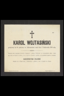Karol Wojtasiński przeżywszy lat 80, [...], zmarł dnia 2 Października 1888 roku