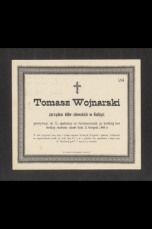 Tomasz Wojnarski zarządca dóbr ziemskich w Galicyi, przeżywszy lat 57, [...] zmarł dnia 14 Sierpnia 1882 r.