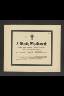 X. Maciej Wójcikowski Kapelan kaplicy Potockich w Katedrze krakowskiej, [...] urodzony w Starym Korczynie d. 24 Lutego 1799 r., zmarł w Krzeszowicach d. 10 Lipca 1875 r. [...]