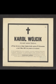 Karol Wójcik obywatel miasta Krakowa w 67-mym roku życia, [...] w dniu 14 Marca 1887 roku przeniósł się do wieczności