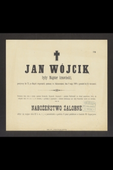 Jan Wójcik były Majster krawiecki, przeżywszy lat 72, [...], dnia 9 maja 1890 r. przeniósł się do wieczności