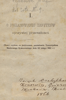 O poszukiwaniu zabytków ojczystej przeszłości : (rzecz czytana na publicznem posiedzeniu Towarzystwa Naukowego Krakowskiego dnia 22 lutego 1862 r.)