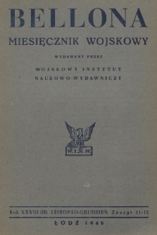 Bellona : miesięcznik wojskowy wydawany przez Wojskowy Instytut Naukowo-Wydawniczy. R.28 (2), 1946, Zeszyt 11-12