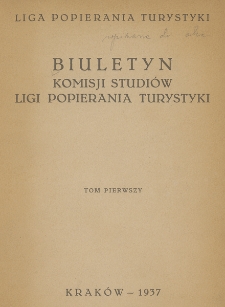 Biuletyn Komisji Studiów Ligi Popierania Turystyki. 1937, T. 1