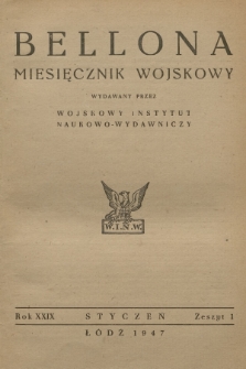 Bellona : miesięcznik wojskowy wydawany przez Wojskowy Instytut Naukowo-Wydawniczy. R.29, 1947, Zeszyt 1