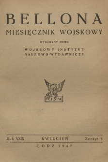 Bellona : miesięcznik wojskowy wydawany przez Wojskowy Instytut Naukowo-Wydawniczy. R.29, 1947, Zeszyt 4