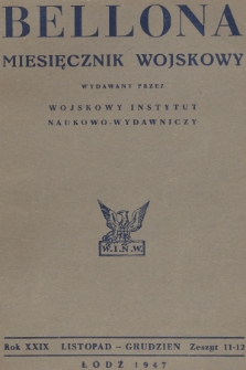 Bellona : miesięcznik wojskowy wydawany przez Wojskowy Instytut Naukowo-Wydawniczy. R.29, 1947, Zeszyt 11-12
