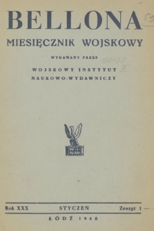 Bellona : miesięcznik wojskowy wydawany przez Wojskowy Instytut Naukowo-Wydawniczy. R.30, 1948, Zeszyt 1