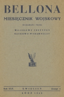 Bellona : miesięcznik wojskowy wydawany przez Wojskowy Instytut Naukowo-Wydawniczy. R.30, 1948, Zeszyt 4