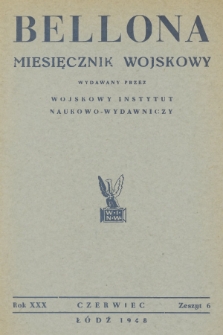 Bellona : miesięcznik wojskowy wydawany przez Wojskowy Instytut Naukowo-Wydawniczy. R.30, 1948, Zeszyt 6