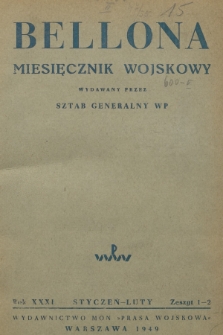 Bellona : miesięcznik wojskowy wydawany przez Sztab Generalny WP. R.31, 1949, Zeszyt 1-2
