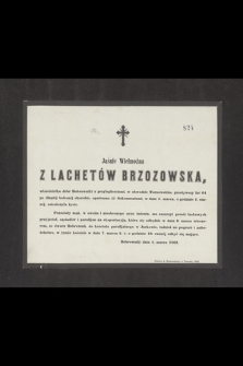 Jaśnie Wielmożna z Lachetów Brzozowska, właścicielka dóbr Bobrowniki [...] przeżywszy lat 64 [...] w dniu 5. marca [...] zakończyła życie [...]