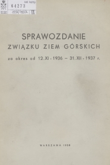 Sprawozdanie Związku Ziem Górskich za Okres od 12. XI 1936 - 31. XII 1937 R.