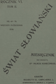 Świat Słowiański : miesięcznik pod redakcyą Dra Feliksa Konecznego. R.6, T.2, 1910, nr 69-70